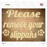 Remove Your Slippahs Wood Novelty Rectangle Sticker Decal