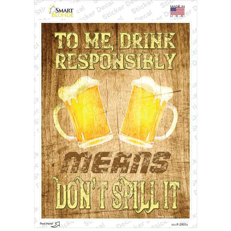 Drink Responsibly Dont Spill It Novelty Rectangle Sticker Decal