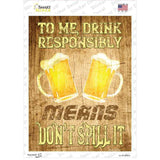 Drink Responsibly Dont Spill It Novelty Rectangle Sticker Decal