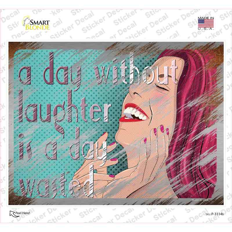 A Day Without Laughter Is A Day Wasted Novelty Rectangle Sticker Decal