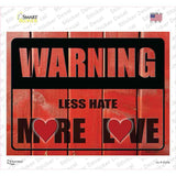 Warning Less Hate More Love Novelty Rectangle Sticker Decal