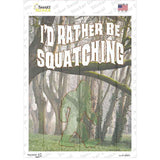 Rather Be Squatching Novelty Rectangle Sticker Decal