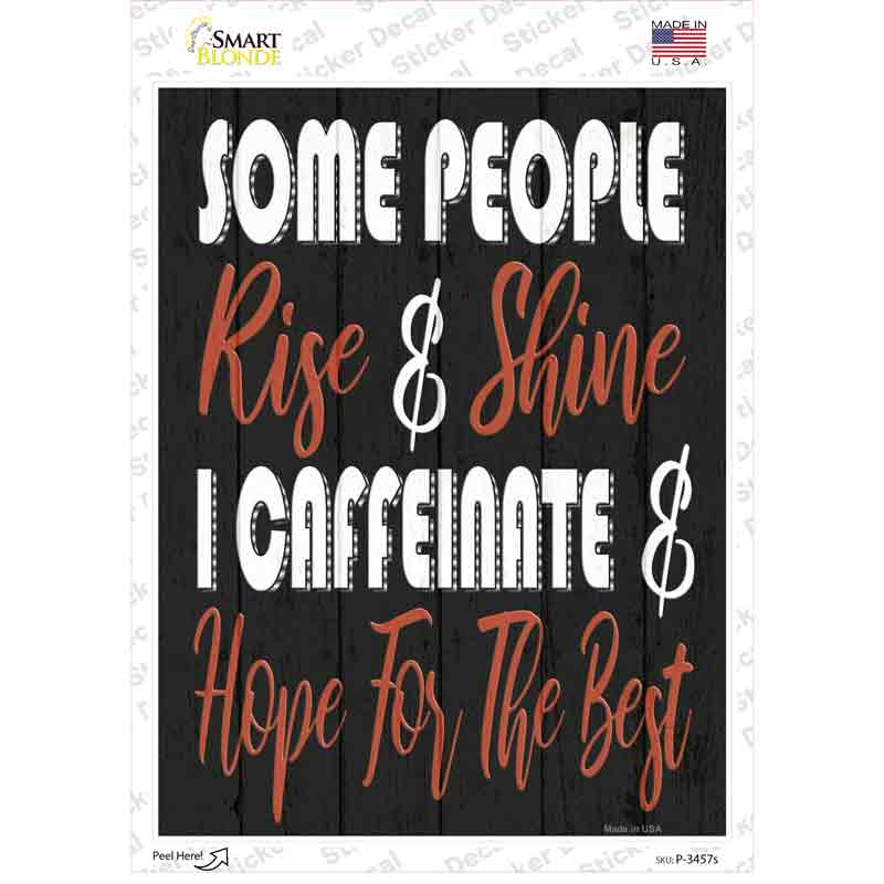 Some People Rise and Shine Novelty Rectangle Sticker Decal