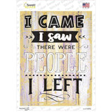 I Saw People I Left Novelty Rectangular Sticker Decal