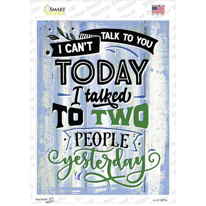 Cant Talk Today I Talked Yesterday Novelty Rectangular Sticker Decal