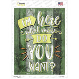 What More Do You Want Novelty Rectangular Sticker Decal