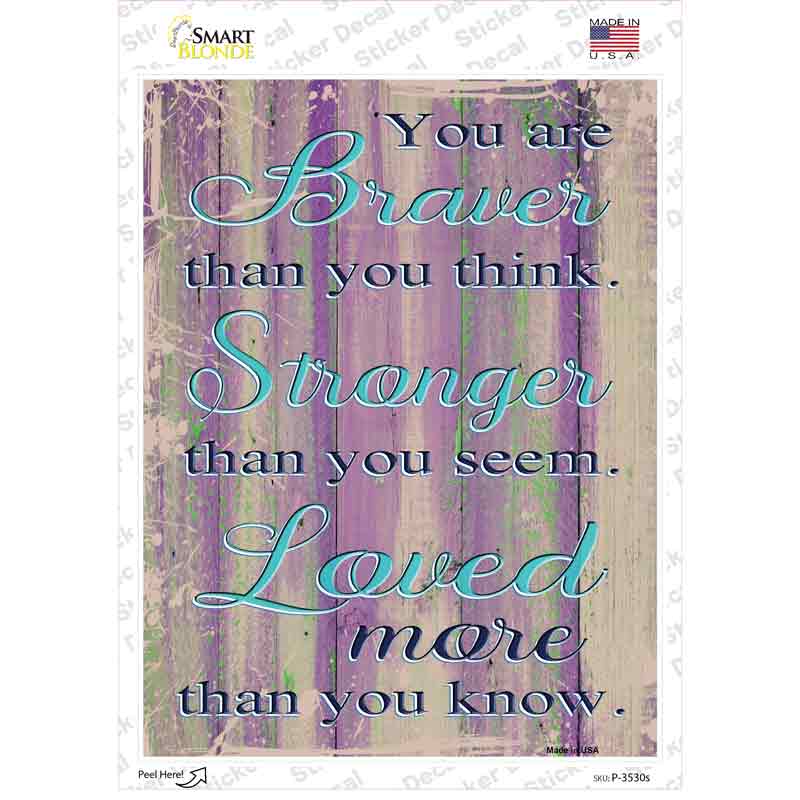 Braver Stronger Loved Novelty Rectangular Sticker Decal