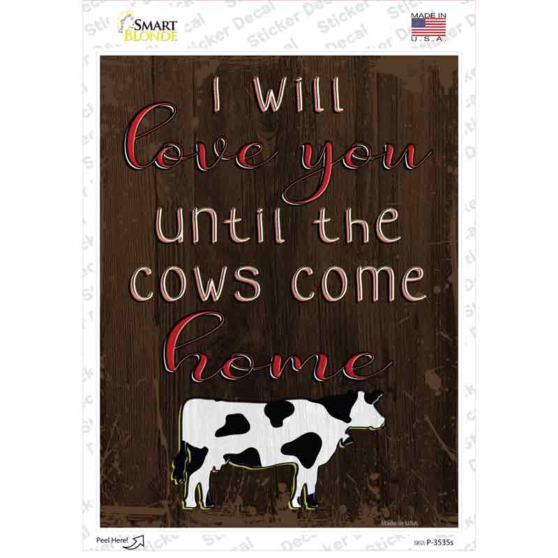 Love You Until Cows Come Home Novelty Rectangular Sticker Decal