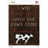 Love You Until Cows Come Home Novelty Rectangular Sticker Decal