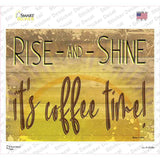 Rise And Shine Novelty Rectangular Sticker Decal