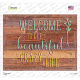 Beautiful Crazy Life Novelty Rectangular Sticker Decal