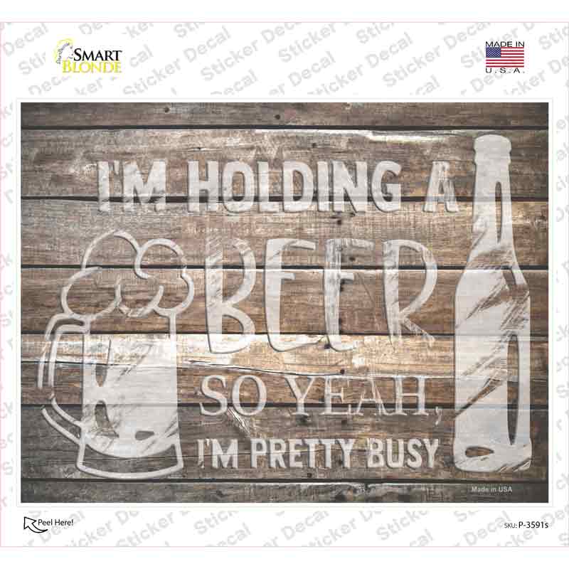 Holding Beer Pretty Busy Novelty Rectangle Sticker Decal