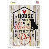 House Not A Home Without Dog Novelty Rectangle Sticker Decal