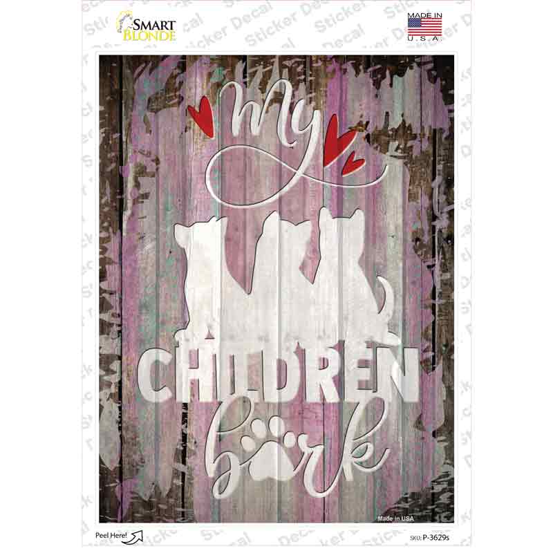 My Children Bark Novelty Rectangle Sticker Decal