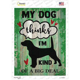 Dog Thinks Im A Big Deal Novelty Rectangle Sticker Decal