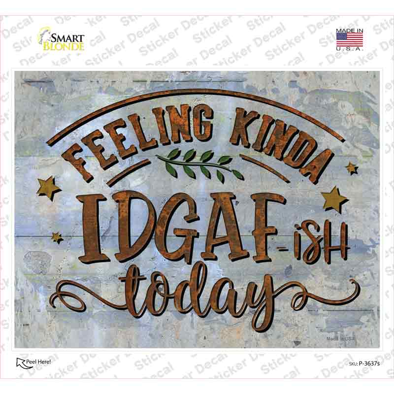 Feeling IDGAF Novelty Rectangle Sticker Decal