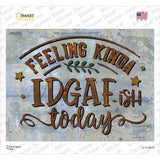 Feeling IDGAF Novelty Rectangle Sticker Decal