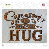 Sarcasm How I Hug Novelty Rectangle Sticker Decal