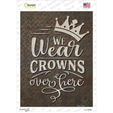We Wear Crowns Novelty Rectangle Sticker Decal
