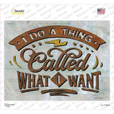 Doing What I Want Novelty Rectangle Sticker Decal