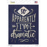 Apparently Im Dramatic Novelty Rectangle Sticker Decal