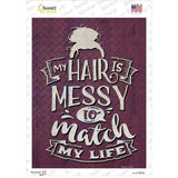 Messy Hair To Match My Life Novelty Rectangle Sticker Decal