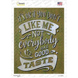Not Everybody Has Good Taste Novelty Rectangle Sticker Decal