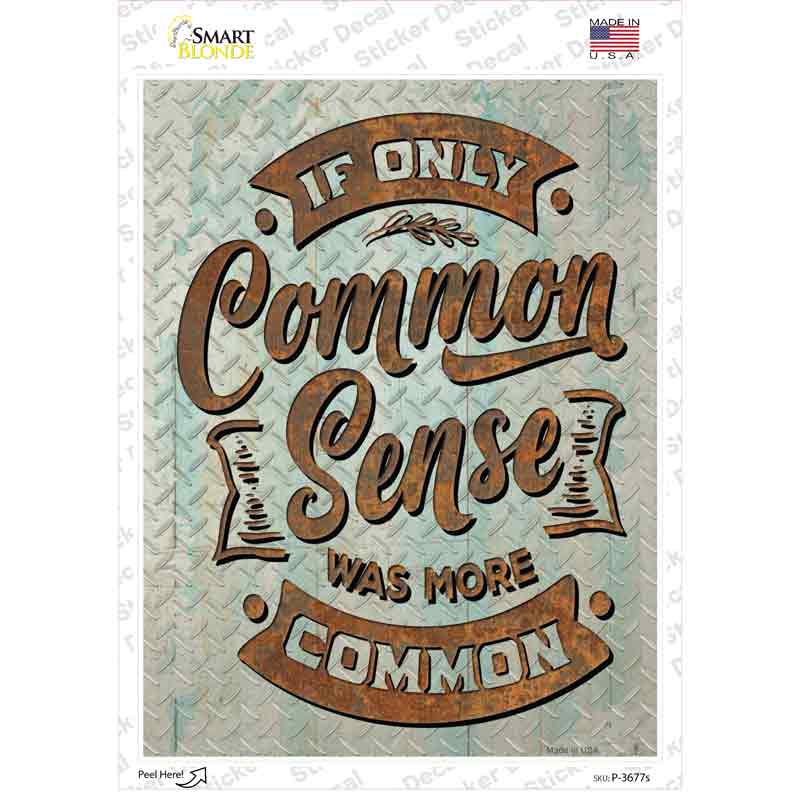 Common Sense Was More Common Novelty Rectangle Sticker Decal