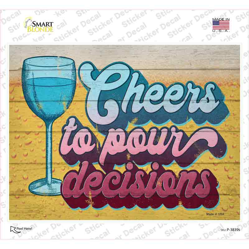 Cheers To Pour Decisions Novelty Rectangle Sticker Decal
