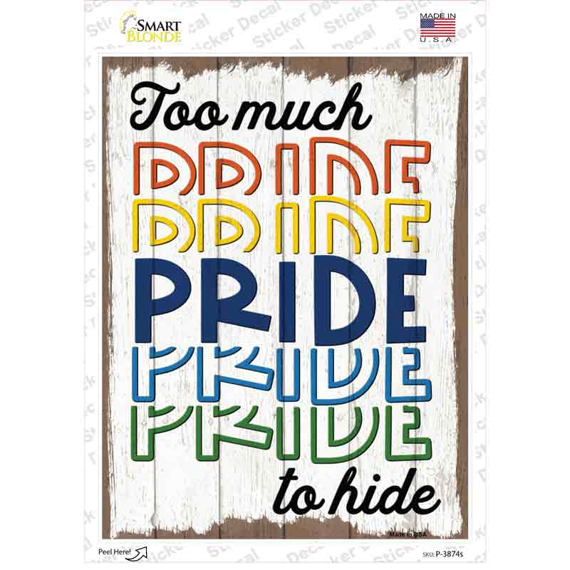 Too Much Pride To Hide Novelty Rectangle Sticker Decal