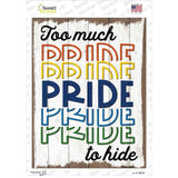 Too Much Pride To Hide Novelty Rectangle Sticker Decal