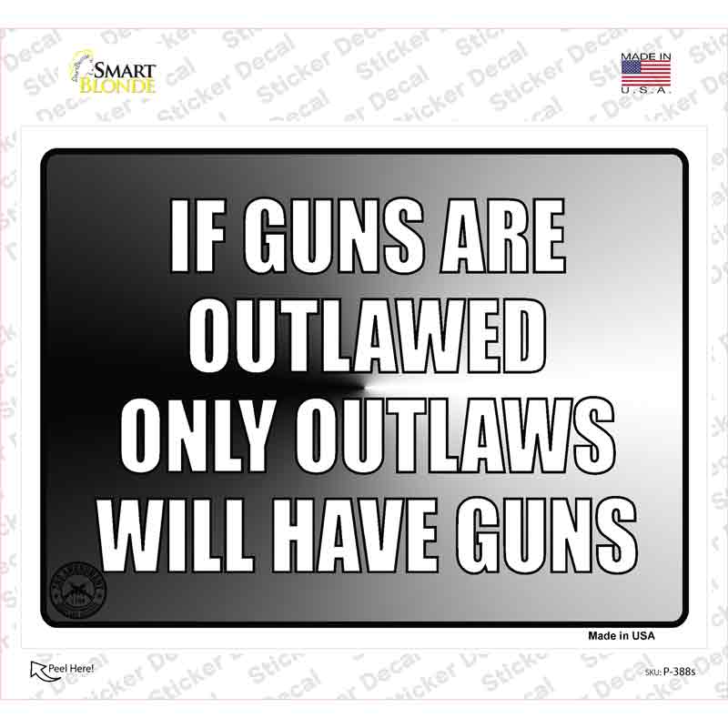If Guns Are Outlawed Novelty Rectangle Sticker Decal