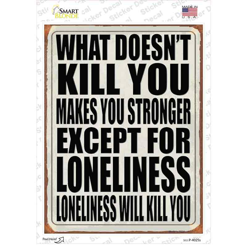 Loneliness will Kill You Novelty Rectangle Sticker Decal