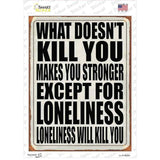 Loneliness will Kill You Novelty Rectangle Sticker Decal