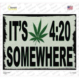 Its 420 Somewhere Novelty Rectangle Sticker Decal