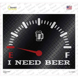 I Need Beer Novelty Rectangle Sticker Decal