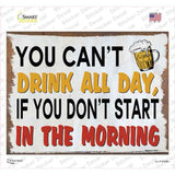 You Cant Drink All Day Novelty Rectangle Sticker Decal