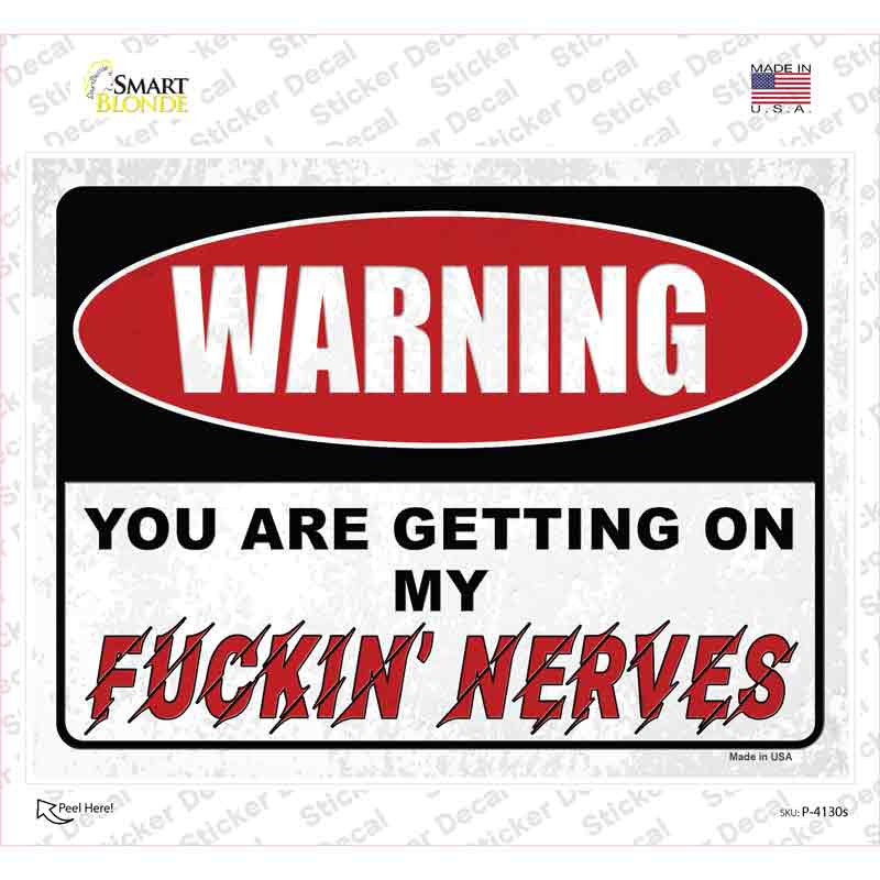 Warning Getting On My Nerves Novelty Rectangular Sticker Decal