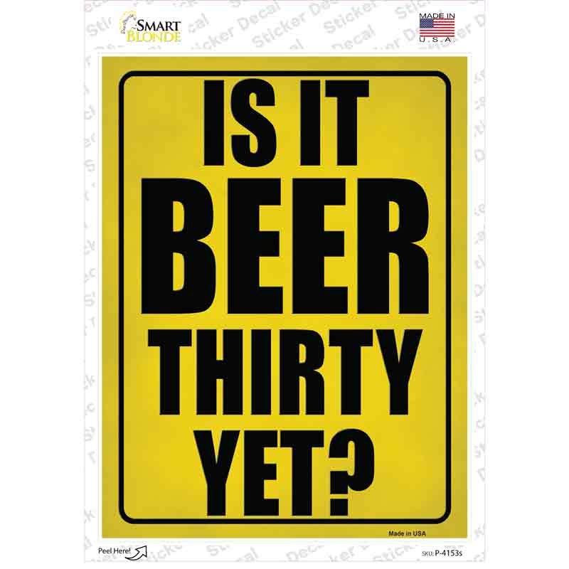 Is It Beer Thirty Yet Novelty Rectangular Sticker Decal