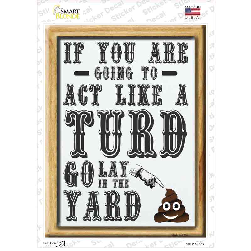 Act Like A Turd Novelty Rectangle Sticker Decal