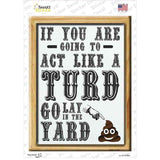 Act Like A Turd Novelty Rectangle Sticker Decal