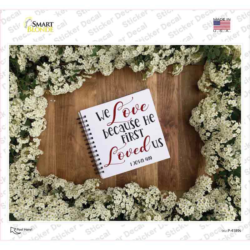 He Loved Us First Novelty Rectangle Sticker Decal