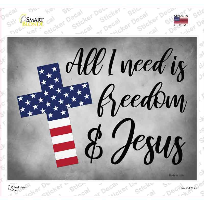 All I Need Freedom And Jesus Novelty Rectangle Sticker Decal