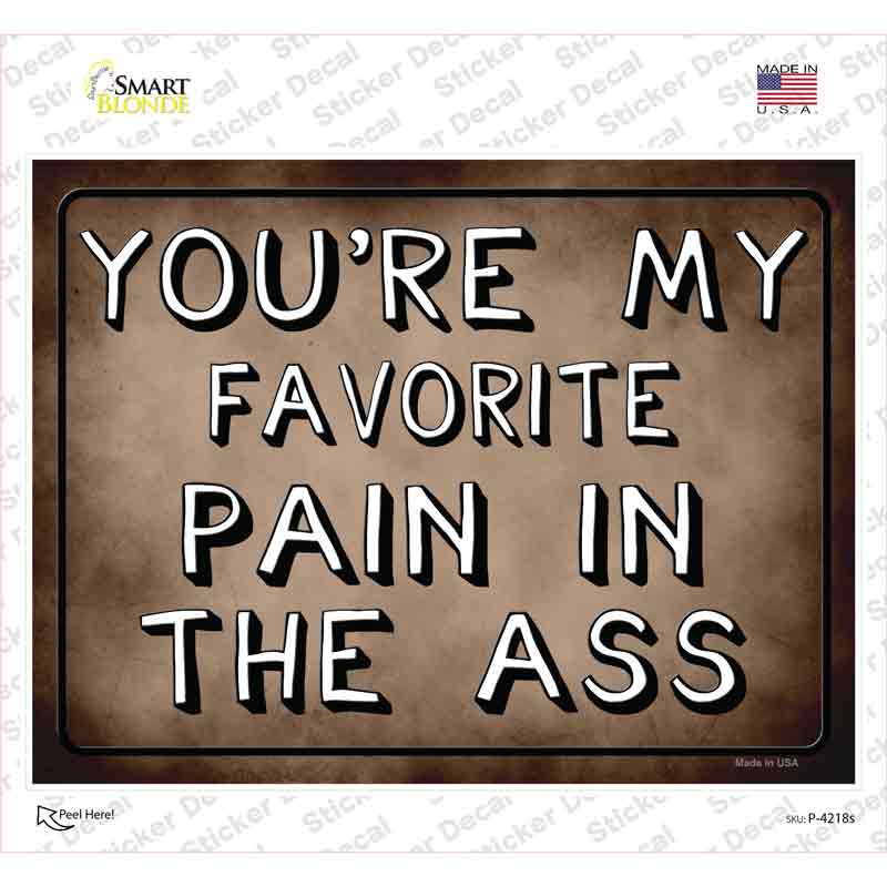 Favorite Pain In The Ass Novelty Rectangle Sticker Decal