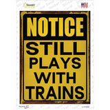 Still Plays With Trains Novelty Rectangle Sticker Decal
