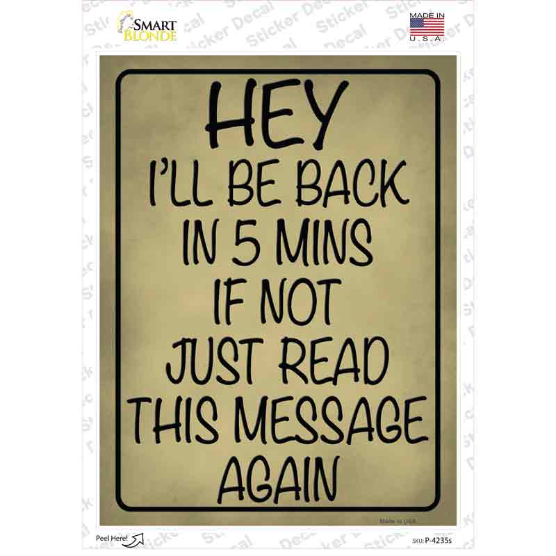 Be Back In 5 If Not Novelty Rectangle Sticker Decal