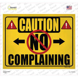 Caution No Complaining Novelty Rectangle Sticker Decal