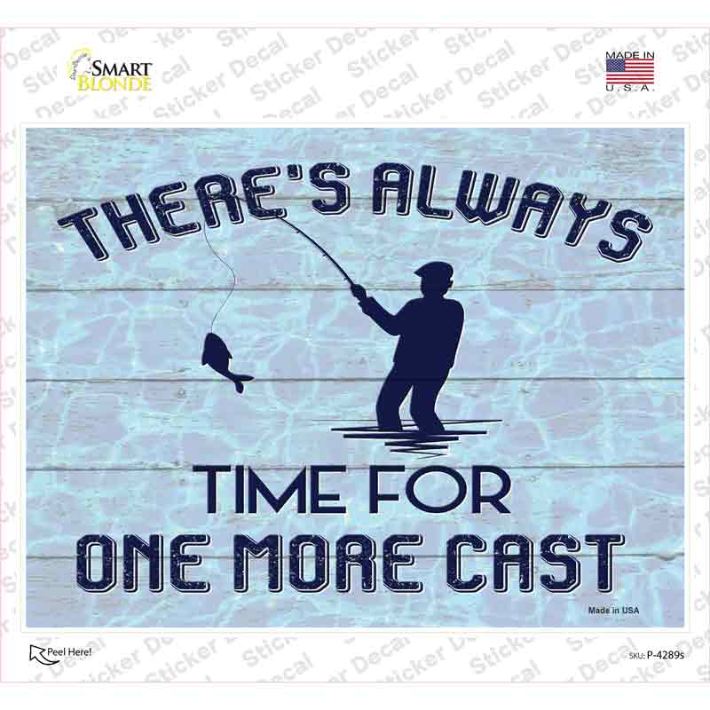Always Time For One More Cast Novelty Rectangle Sticker Decal