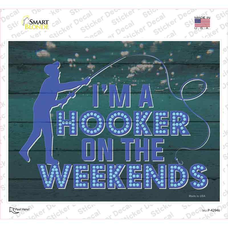 Hooker On The Weekends Novelty Rectangle Sticker Decal
