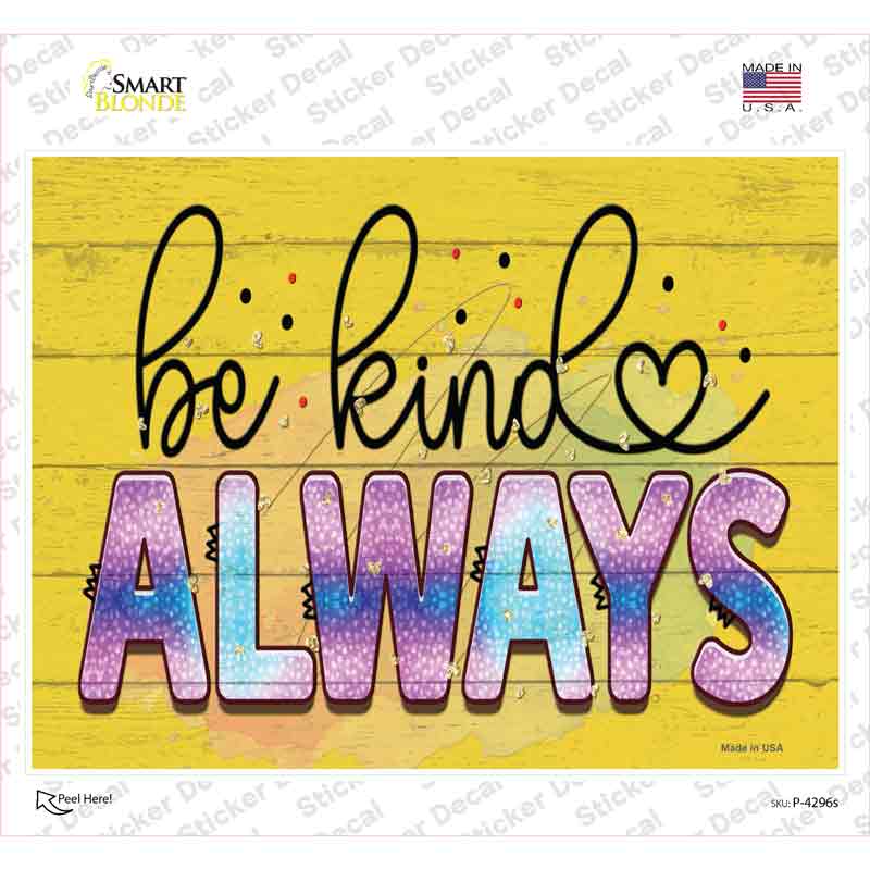 Be Kind Always Novelty Rectangle Sticker Decal